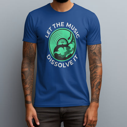 Let The Music Dissolve It T-Shirt