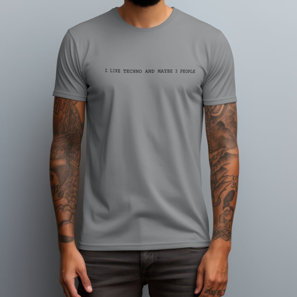 I Like Techno And Maybe 3 People T-Shirt