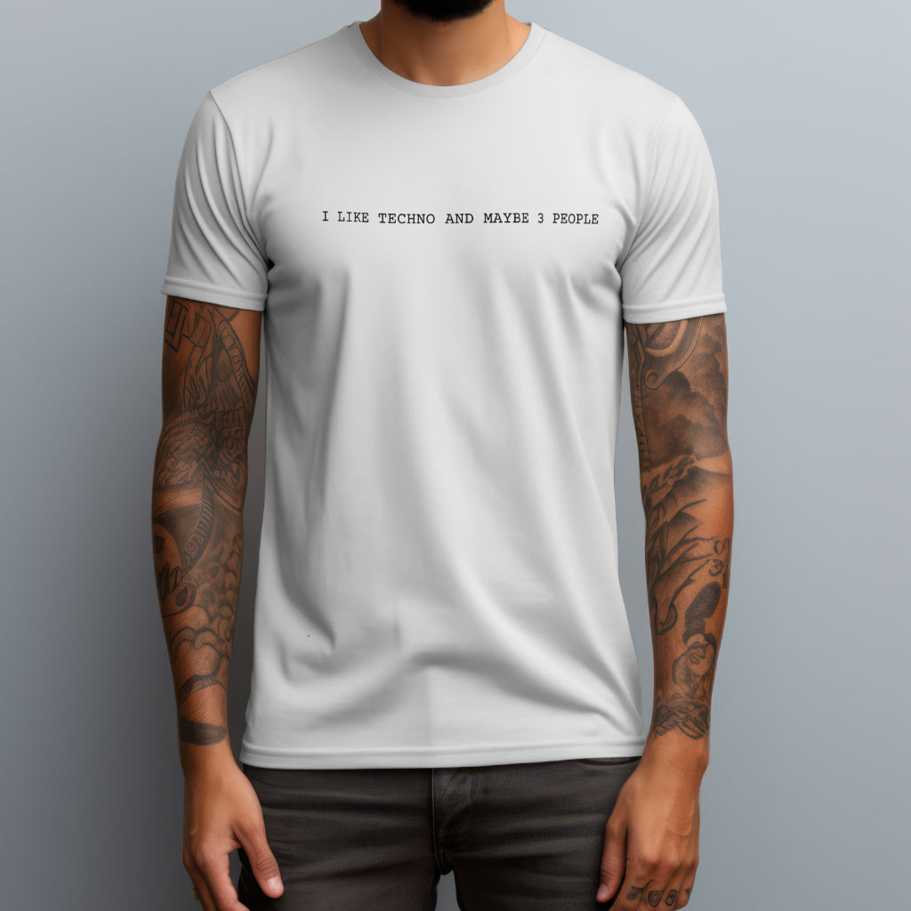 I Like Techno And Maybe 3 People T-Shirt