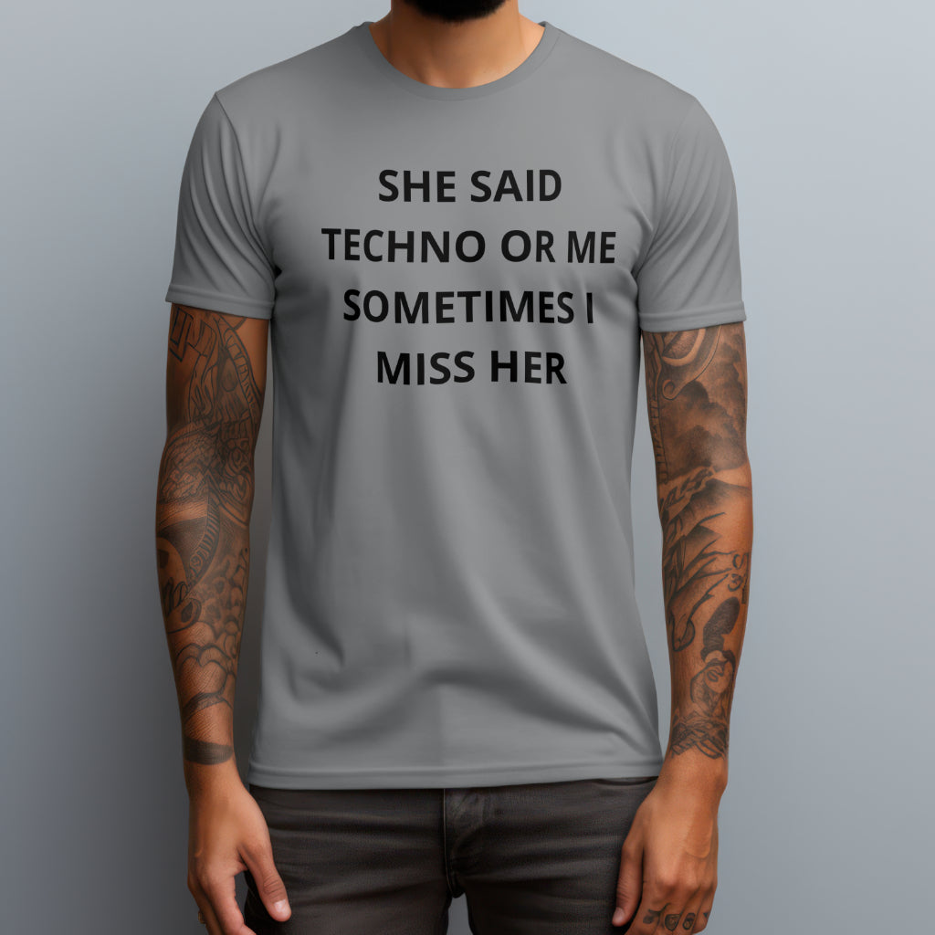 She Said Techno Or Me T-Shirt