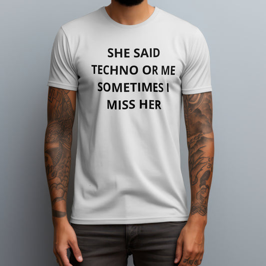 She Said Techno Or Me T-Shirt