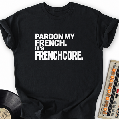 pardon my french its frenchcore black