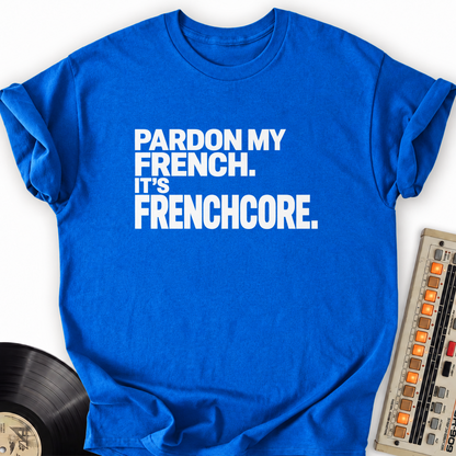 pardon my french its frenchcore royal