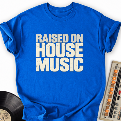 raised on house music royal