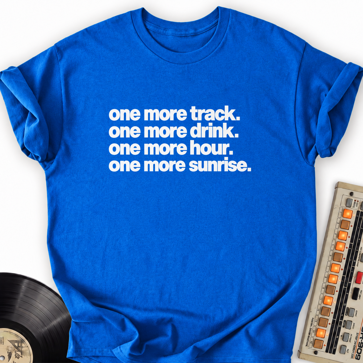 one more track one more drink one more hour one more sunrise royal
