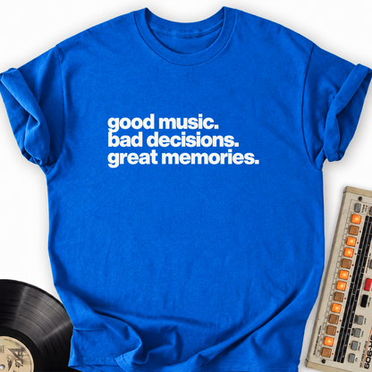 good music bad decisions great memories royal