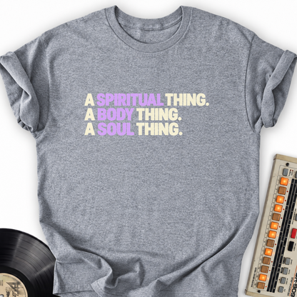 a spiritual thing a body thing a soul thing gray